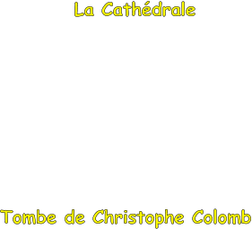 La Cathédrale Tombe de Christophe Colomb