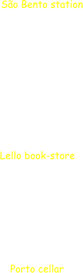 So Bento station Lello book-store Porto cellar